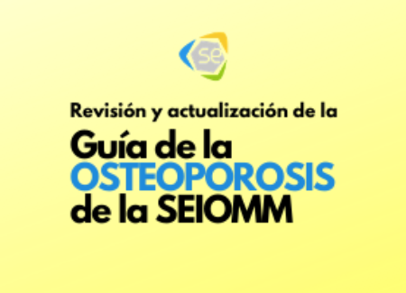 Revisión y actualización de la Guía de la Osteoporosis de la SEIOMM