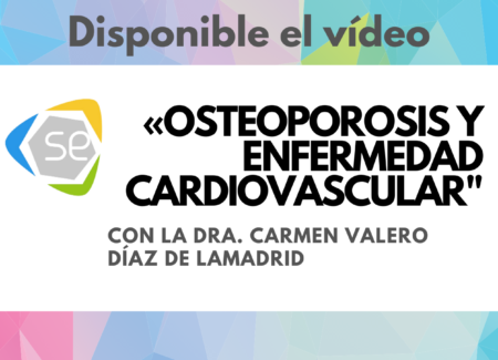 Disponible el vídeo de “Osteoporosis y enfermedad cardiovascular”, ponencia en línea de la SEIOMM con la Dra. Carmen Valero Díaz de Lamadrid