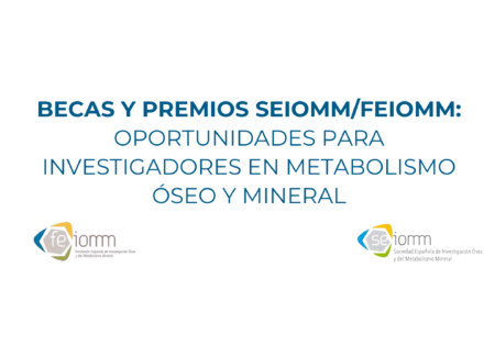 Becas y premios SEIOMM/FEIOMM: oportunidades para investigadores en metabolismo óseo y mineral