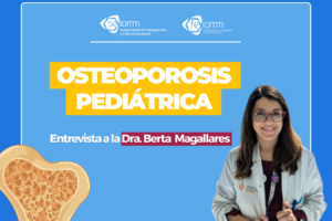Entrevistas SEIOMM · Osteoporosis pediátrica