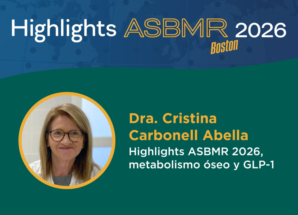 ASBMR 2026 Día 1 01 Dra. Cristina Carbonell Abella Highlights ASBMR 2026, metabolismo óseo y GLP 1 (Web)